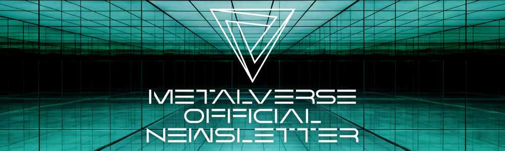 METALVERSE OFFICIAL NEWSLETTER